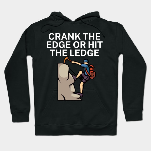 Crank the edge or hit the ledge Hoodie by maxcode